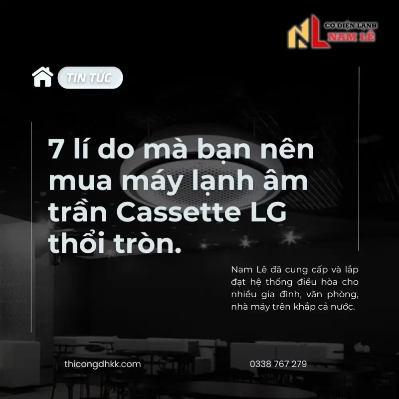 7 li do ma ban nen mua may lanh am tran cassette lg thoi tron